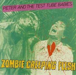 Peter And The Test Tube Babies : Zombie Creeping Flesh